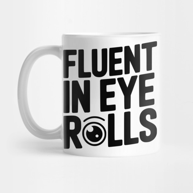 Fluent in Eye Rolls by Frank Ring