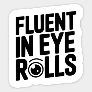 Fluent in Eye Rolls Sticker