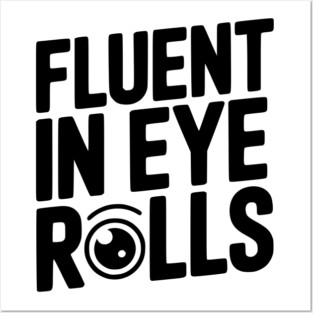 Fluent in Eye Rolls Posters and Art
