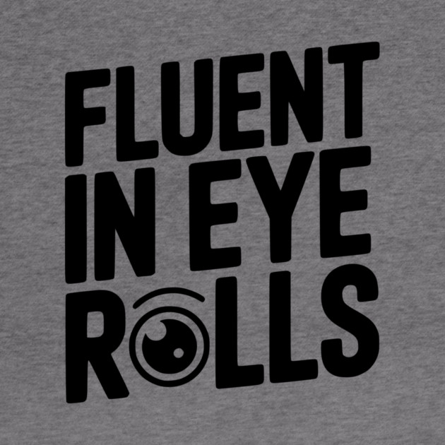 Fluent in Eye Rolls by Frank Ring