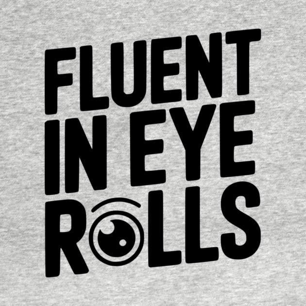 Fluent in Eye Rolls by Frank Ring