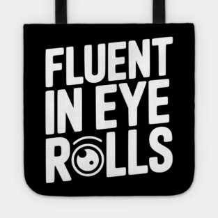 Fluent in Eye Rolls Tote