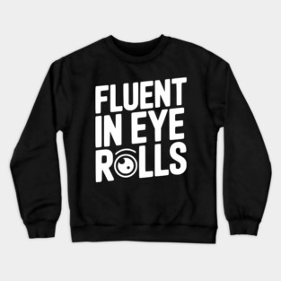 Fluent in Eye Rolls Crewneck Sweatshirt
