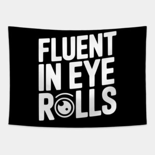Fluent in Eye Rolls Tapestry