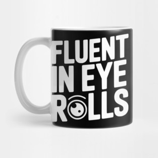 Fluent in Eye Rolls Mug