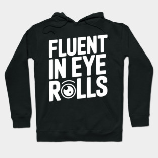 Fluent in Eye Rolls Hoodie