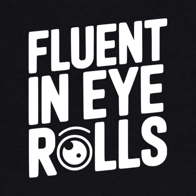 Fluent in Eye Rolls by Frank Ring