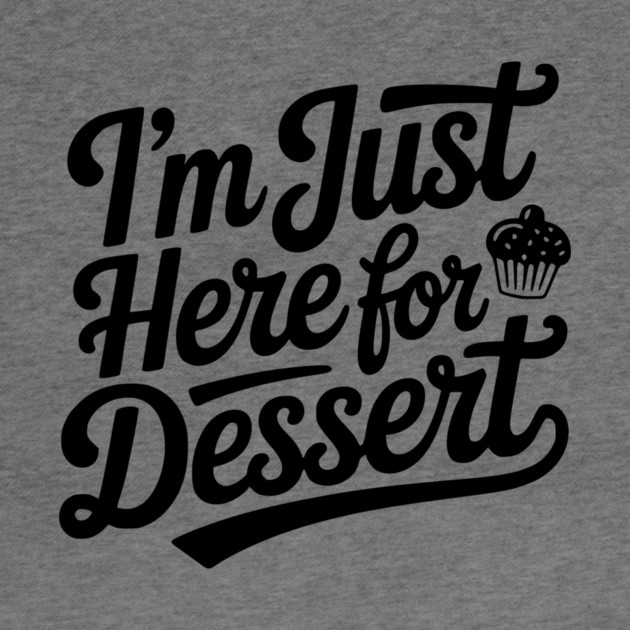 I’m Just Here for Dessert by Frank Ring