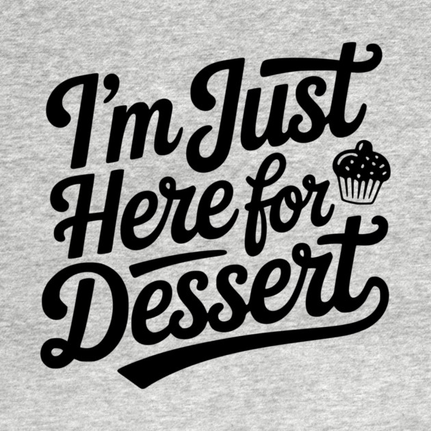 I’m Just Here for Dessert by Frank Ring