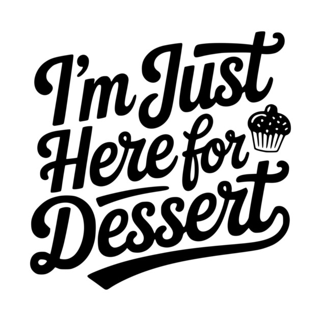I’m Just Here for Dessert by Frank Ring
