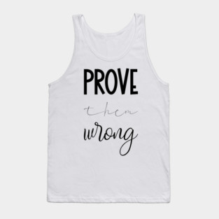 Prove Them Wrong, Motivational Quote, Typography Tank Top