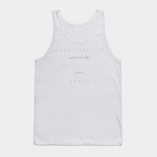 Take Time For Yourself Until It's You Again, Typography Tank Top