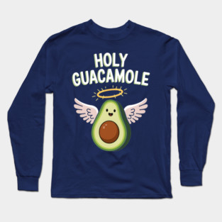 Holy Guacamole Long Sleeve T-Shirt