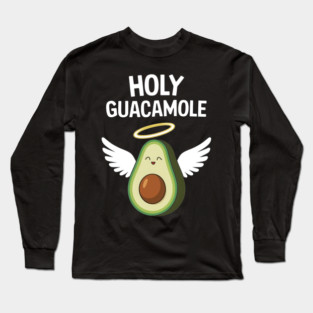 Holy Guacamole Long Sleeve T-Shirt