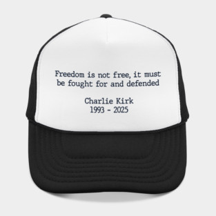 Charlie Kirk   Freedom Is Not Free Hat