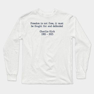 Charlie Kirk   Freedom Is Not Free Long Sleeve T-Shirt