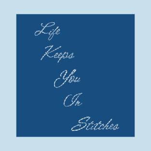 Life Keeps You In Stitches T-Shirt