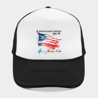Stand Against Violence   Charlie Kirk Hat