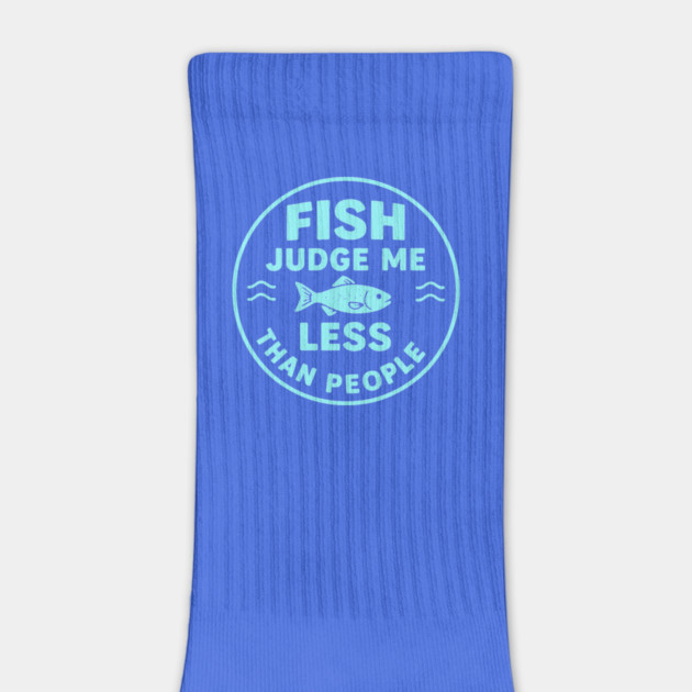 Fish judge me less than people. by DIGITAL MERCH CREATIONS