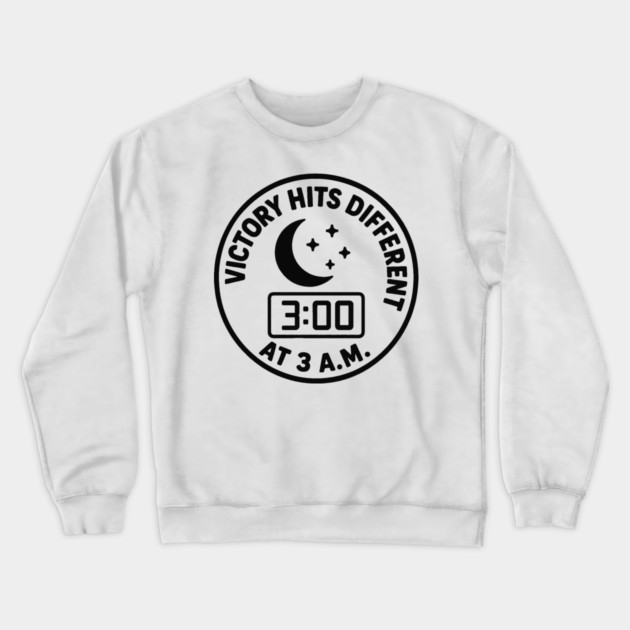 Victory hits different at 3 a.m. Crewneck Sweatshirt by DIGITAL MERCH CREATIONS
