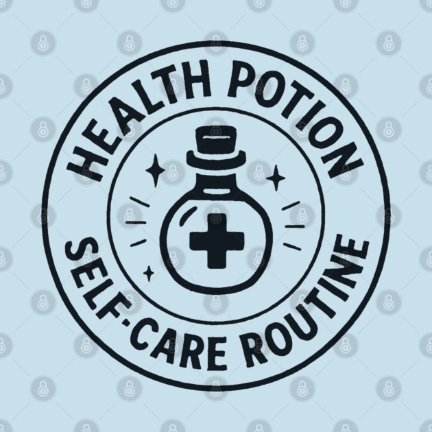 Health potion, Self-care routine by DIGITAL MERCH CREATIONS