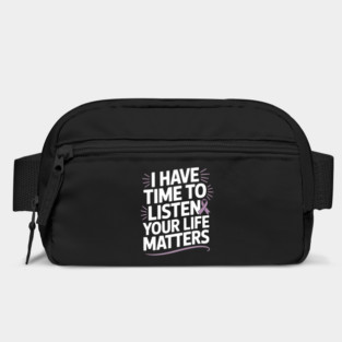 I Have Time to Listen Your Life Matters Suicide Awareness Bag