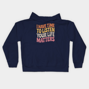 Groovy I Have Time to Listen Your Life Matters Kids Hoodie