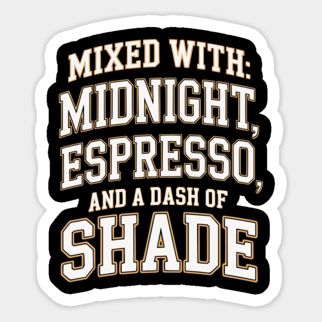 Mixed with Midnight Espresso and a dash of shade Magnet by UrbanLifeApparel