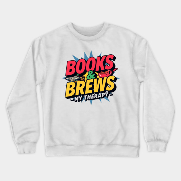 Books and Brews  My Therapy Crewneck Sweatshirt by SR8891