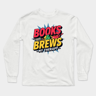 Books and Brews  My Therapy Long Sleeve T-Shirt