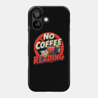 No Coffee, No Reading Mood Phone Case