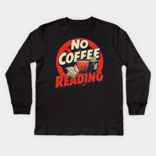 No Coffee, No Reading Mood Kids Long Sleeve T-Shirt
