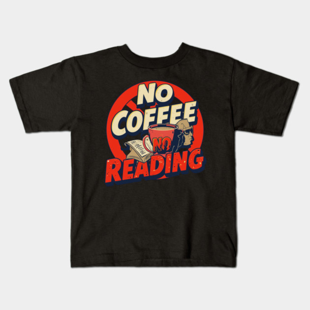 No Coffee, No Reading Mood Kids T-Shirt by SR8891