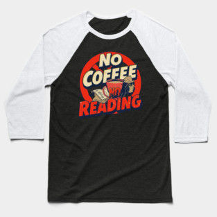 No Coffee, No Reading Mood Baseball T-Shirt