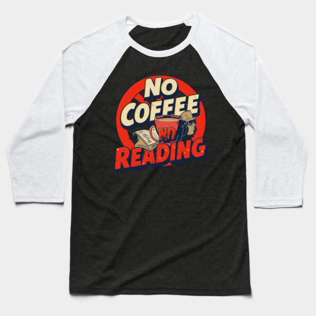 No Coffee, No Reading Mood Baseball T-Shirt by SR8891