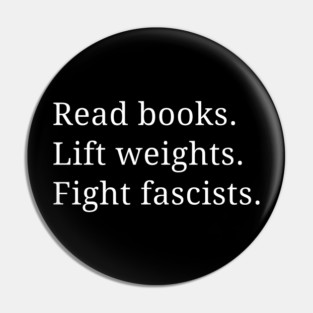 Read Books Lift Weights Fight Fascists Pin