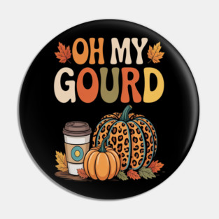 Oh My Gourd Pumpkins Fall Autumn Thanksgiving Day Pin