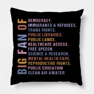Big Fan of Human Rights, Political Minimalist, No Human is Illegal, Radicalized by Basic Decency, Subtle Anti Trump Pillow