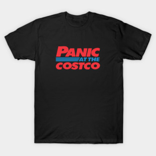 panic at costco T-Shirt