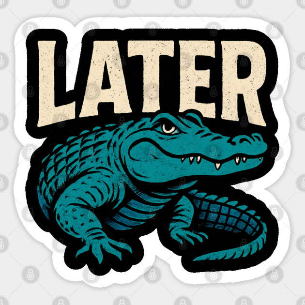 Later Gator Sticker by Hays Robert Print