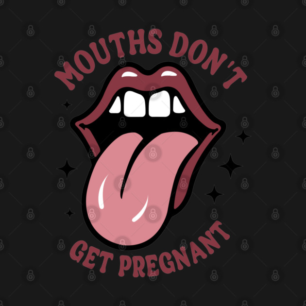 Mouths Don't Get Pregnant by Hays Robert Print