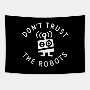 Don't Trust the Robots Tapestry