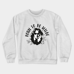 Born to be Wilde Crewneck Sweatshirt