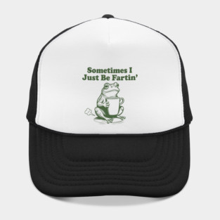 Sometimes-I-Just-Be-Fartin Hat