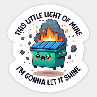 Dumpster Fire - This Little Light of Mine Sticker