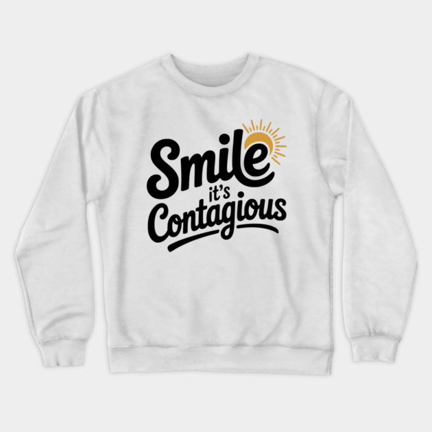 Smile It’s Contagious Crewneck Sweatshirt by Frank Ring