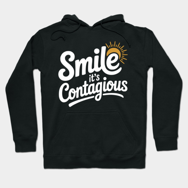 Smile It’s Contagious Hoodie by Frank Ring