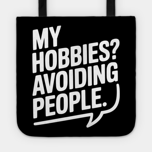 My Hobbies? Avoiding People Tote by Frank Ring