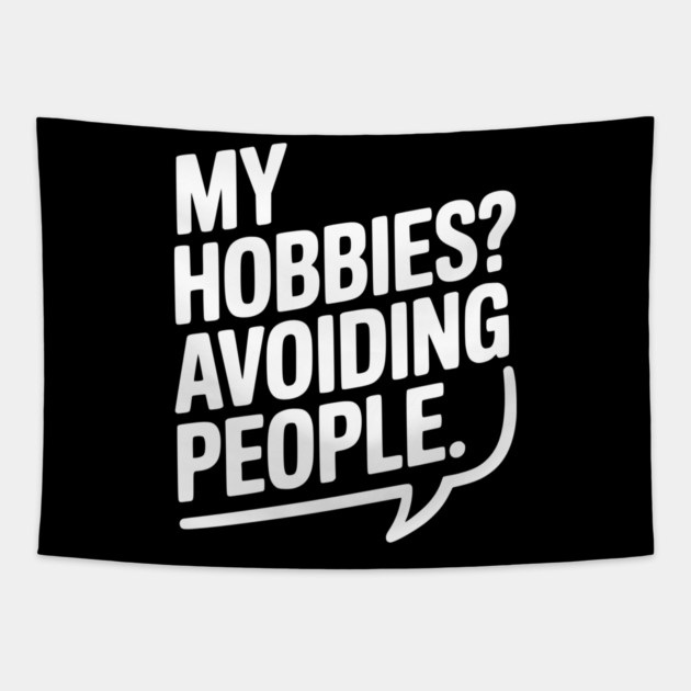 My Hobbies? Avoiding People Tapestry by Frank Ring