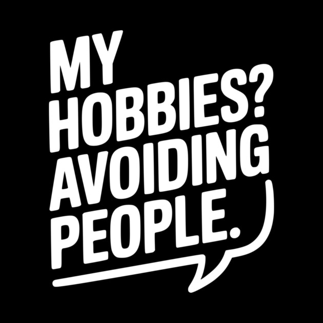 My Hobbies? Avoiding People by Frank Ring